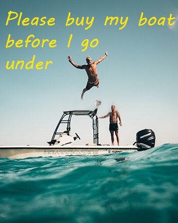 A man jumping off his boat out in the water and text on the image says "Please buy my boat before I go Under".